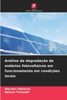 Análise da degradação de módulos fotovoltaicos em funcionamento em condições locais (Portuguese Edition) 6630188896 Book Cover