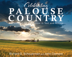 Celebrating Palouse Country: A History of the Landscape in Text and Images 1638640262 Book Cover