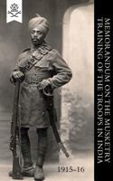 Memorandum on the Musketry Training of the Troops in India 1915-16 1783313730 Book Cover