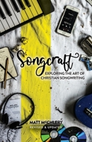Songcraft: Exploring the Art of Christian Songwriting 1739802403 Book Cover
