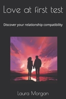 Love at first test: Discover your relationship compatibility B0CHLC9R9J Book Cover