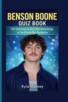 Benson Boone Quiz Book: 250 Questions to Test Your Knowledge of the Rising Pop Sensation B0GT4QVYJ2 Book Cover