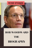 BOB WOODWARD: THE BIOGRAPHY B09GZGXLBG Book Cover