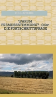 WARUM FREMDBESTIMMUNG? - Oder: Die Fortschrittsfrage (German Edition) 3384468767 Book Cover