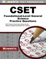 Cset Foundational-Level General Science Practice Questions: Cset Practice Tests & Exam Review for the California Subject Examinations for Teachers 1516706552 Book Cover