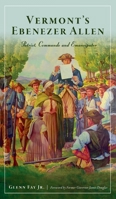 Vermont's Ebenezer Allen: Patriot, Commando and Emancipator 1540247635 Book Cover