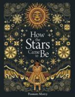 How the Stars Came To Be 1849766630 Book Cover