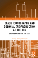 Black Iconography and Colonial (re)production at the ICC 1032302569 Book Cover