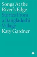 Songs at the River's Edge: Stories from a Bangladeshi Village 074531094X Book Cover