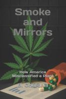 Smoke and Mirrors: How America Misclassified a Plant (Rabbit Holes & Remedies) B0G4GXKYMQ Book Cover