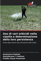 Uso di vari erbicidi nella cipolla e determinazione della loro persistenza: Studio degli erbicidi nella coltivazione della cipolla 6206286355 Book Cover