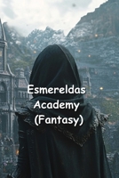 Esmereldas Academy (Fantasy) B0DS1BP7YG Book Cover