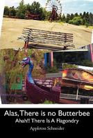 Alas, There is no Butterbee: But Aha!! There is a Flagondry 1450557937 Book Cover