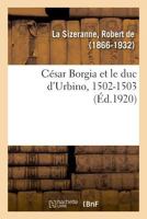 César Borgia et le duc d'Urbino, 1502-1503 232900754X Book Cover