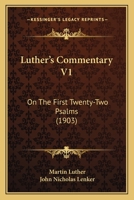 Luther's Commentary V1: On The First Twenty-Two Psalms 1015906109 Book Cover