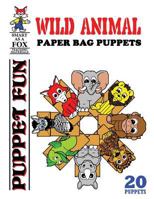 Wild Animal Paper Bag Puppets 1540630293 Book Cover