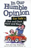 In Our Humble Opinion: Car Talk's Click and Clack Rant and Rave 0399526005 Book Cover