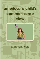 America:  A Child's Common Sense View 1105907996 Book Cover