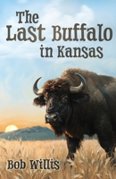 The Last Buffalo in Kansas B0DYX414PQ Book Cover
