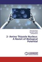 2- Amino Thiazole Nucleus: A Revisit of Biological Potential 613945414X Book Cover