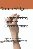 Overcoming Fear of Commitment: A guide out of fear, withdrawal and insecurity B0FVD7BZXJ Book Cover