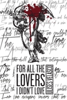 For All the Lovers I Didn't Love 1304830136 Book Cover