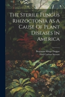 The Sterile Fungus Rhizoctonia As A Cause Of Plant Diseases In America 1022353500 Book Cover