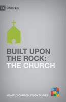 Built Upon the Rock: The Church 1433525240 Book Cover