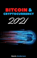 Bitcoin and Cryptocurrency 2021 - 2 Books in 1: Learn the Strategies to Invest in Bitcoin, Ethereum and DeFi and Milk the Market Like a Cash Cow During the 2021 Bull Run! 180286959X Book Cover