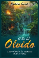 El Río del Olvido (Spanish Edition) B0DFWYT5YB Book Cover