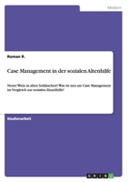 Case Management in der sozialen Altenhilfe: Neuer Wein in alten Schläuchen? Was ist neu am Case Management im Vergleich zur sozialen Einzelhilfe? 365622059X Book Cover