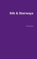 Silk & Stairways 1300092726 Book Cover