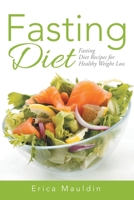 Fasting Diet: Fasting Diet Recipes for Healthy Weight Loss 1633830616 Book Cover