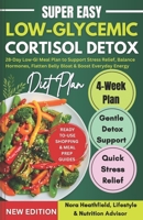 Low-Glycemic Cortisol Detox Diet: 28-Day Low-GI Meal Plan to Support Stress Relief, Balance Hormones, Flatten Belly Bloat & Boost Everyday Energy B0G5Y2P19G Book Cover