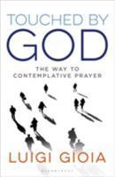 Touched by God: The Way to Contemplative Prayer 147295100X Book Cover