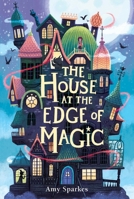 The House at the Edge of Magic (1) 166597186X Book Cover