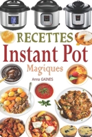 Recettes Instant Pot Magiques: Livre cuisine saine et gourmande avec 75 recettes faciles à préparer et délicieuses à savourer ! Des recettes inratabl B08D53GVH9 Book Cover