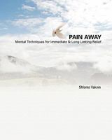 Pain Away: Advanced Mental Techniques for Immediate & Long Lasting Relief 9657489059 Book Cover
