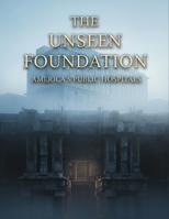 The Unseen Foundation: America'S Public Hospitals B0HH36KJ1L Book Cover