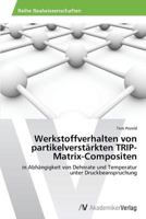 Werkstoffverhalten von partikelverstärkten TRIP-Matrix-Compositen 3639643046 Book Cover