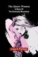The quare women: A story of the Kentucky mountains 9374125951 Book Cover