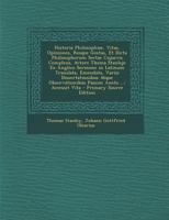 Historia Philosophiae, Vitas, Opiniones, Resque Gestas, Et Dicta Philosophorum Sectae Cujusvis Complexa, Avtore Thema Stanlejo Ex Anglico Sermone in ... Aneta ...: Accessit Vita 1018475931 Book Cover