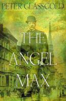 Angel Max: A Novel 0151002207 Book Cover