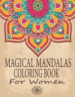 Magical Mandalas Coloring Book For Women: An Adult Coloring Book with Wreaths, Swirls, Patterns, Decorations, Inspirational Designs, and Much More B08XLCXXF6 Book Cover