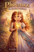 Phoenixx the Brave Princess B0GWXRLVHZ Book Cover