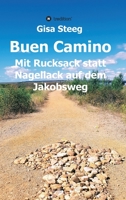 Buen Camino: Mit Rucksack statt Nagellack auf dem Jakobsweg (German Edition) 3749774579 Book Cover