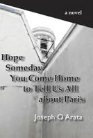 Hope Someday You Come Home to Tell Us All about Paris 0692864091 Book Cover