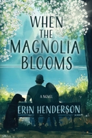 When the Magnolia Blooms 1069912743 Book Cover
