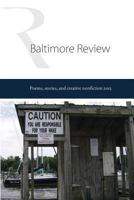 The Baltimore Review 2013: 2013 Print collection of the poems, stories, and creative nonfiction published in The Baltimore Review's summer and fall 2012 and winter and spring 2013 online issues. www.b 0615867529 Book Cover