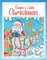 Santa's Little Christmas: Coloring Book For Kids and Adults, Featuring Adorable Santa Designs for Holiday Fun, Stress Relief and Relaxation B08KH3RD4Y Book Cover
